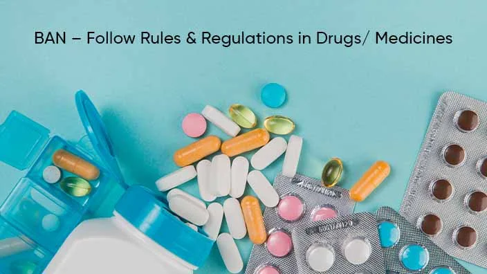 ban follow rules regulations in drugs medicines